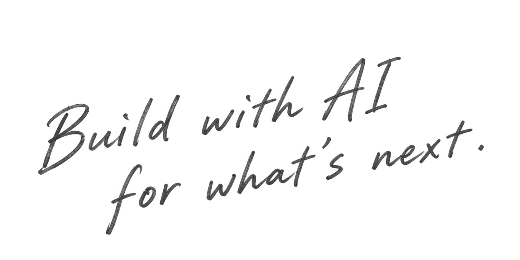 手写签名：Build with AI for what's next.